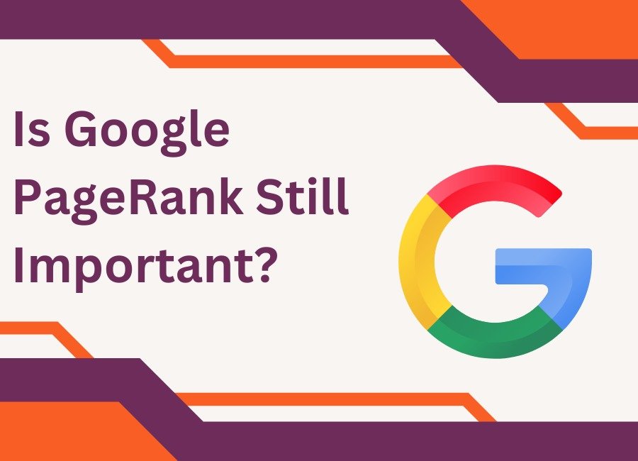 Is Google PageRank Still Important?