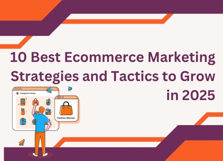 10 Best Ecommerce Marketing Strategies and Tactics to Grow in 2025